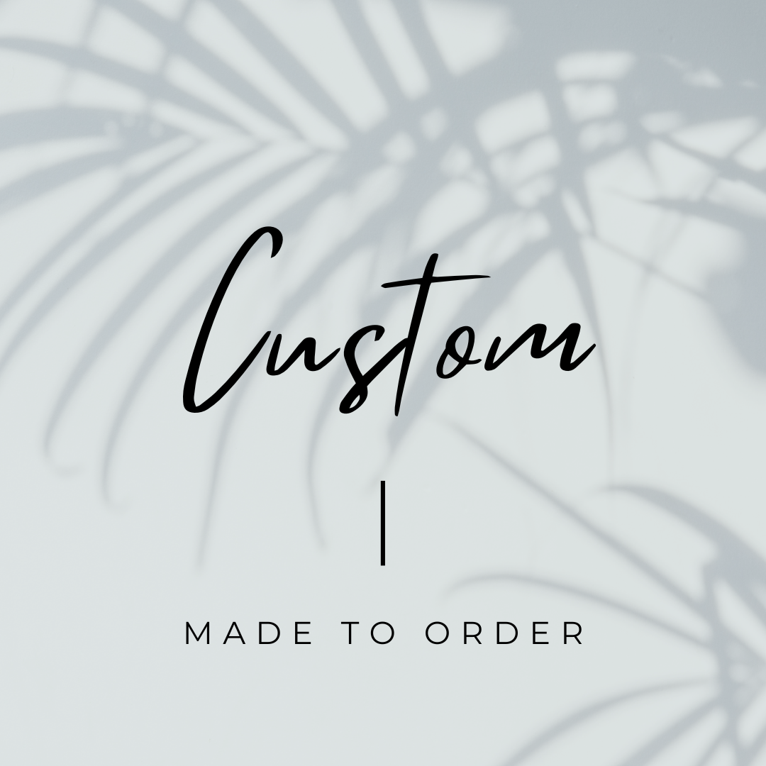 Custom Made To Order